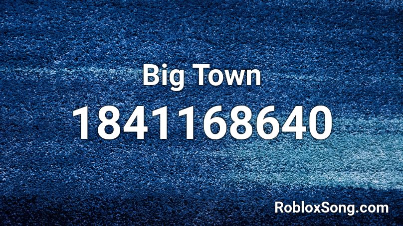 Big Town Roblox ID