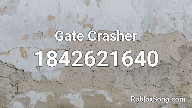 Gate Crasher Roblox ID