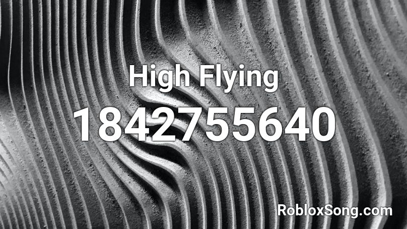 High Flying Roblox ID