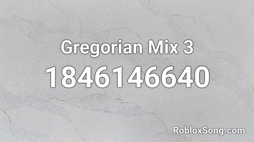 Gregorian Mix 3 Roblox ID