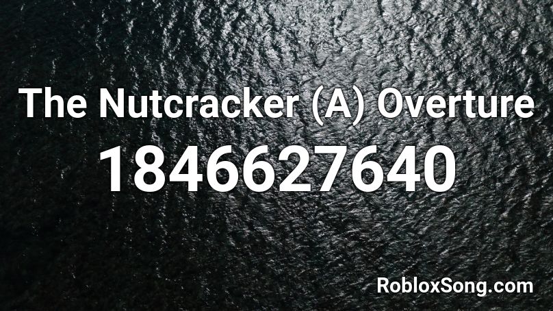 The Nutcracker (A) Overture Roblox ID