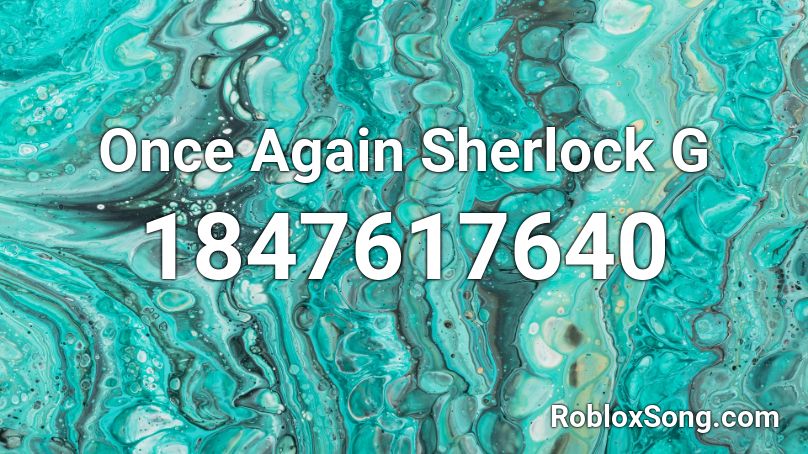 Once Again Sherlock G Roblox ID