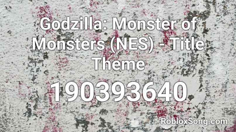 Godzilla: Monster of Monsters (NES) - Title Theme Roblox ID