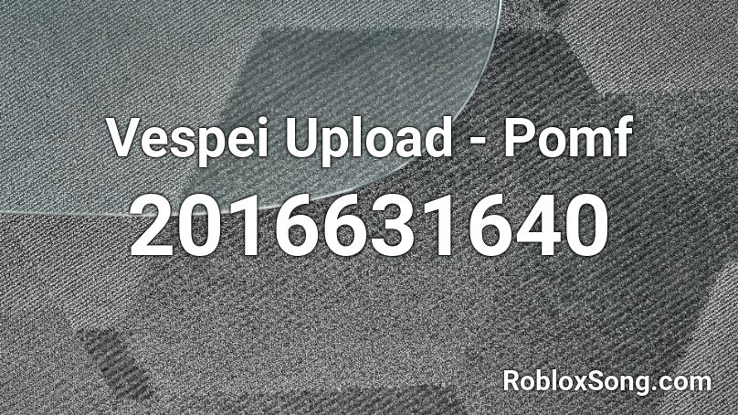 Vespei Upload Pomf Roblox Id Roblox Music Codes - how to upload a song to roblox