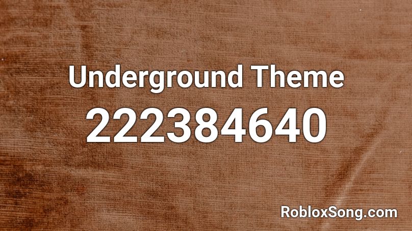 Underground Theme  Roblox ID