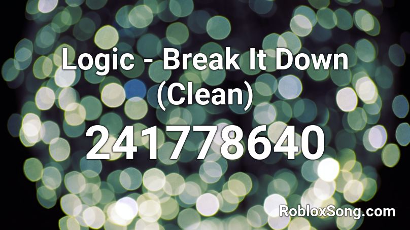 Logic - Break It Down (Clean) Roblox ID