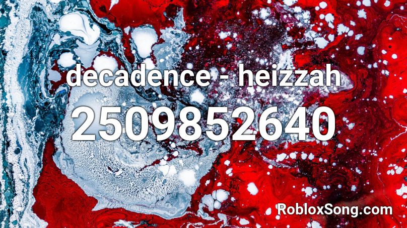 decadence - heizzah Roblox ID