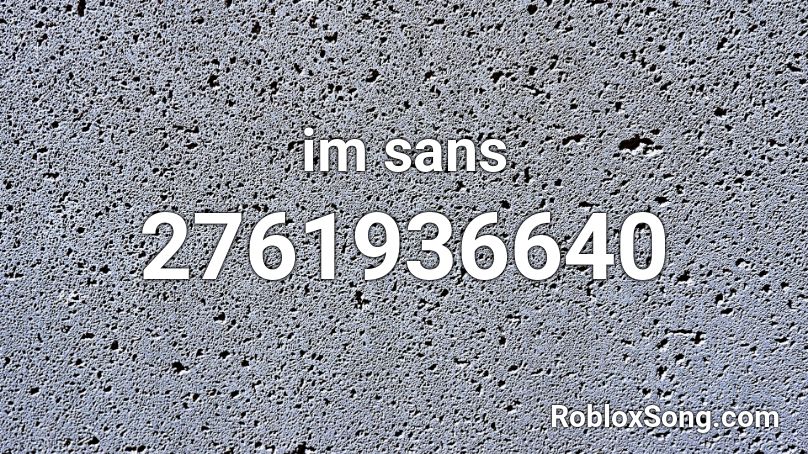 im sans Roblox ID