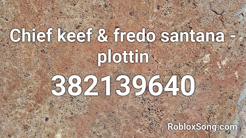 Chief keef & fredo santana - plottin Roblox ID