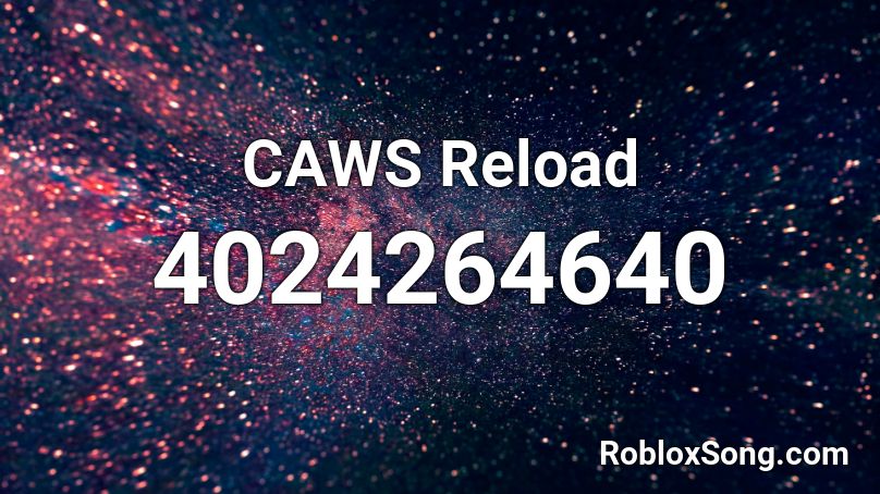 CAWS Reload Roblox ID