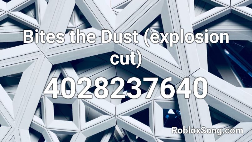 Bites the Dust (explosion cut) Roblox ID