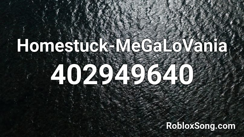 Homestuck-MeGaLoVania Roblox ID