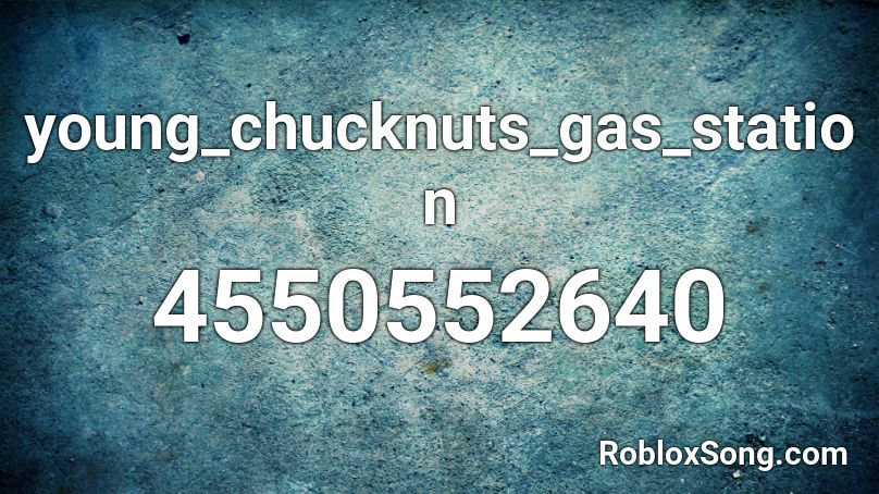 young_chucknuts_gas_station Roblox ID