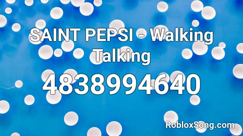 Saint Pepsi Walking Talking Roblox Id Roblox Music Codes - roblox walk it like i talk it id