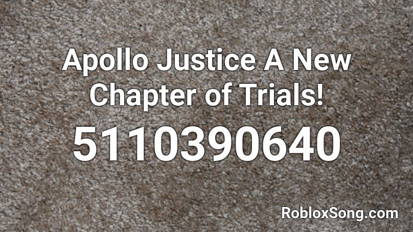 Apollo Justice A New Chapter of Trials! Roblox ID