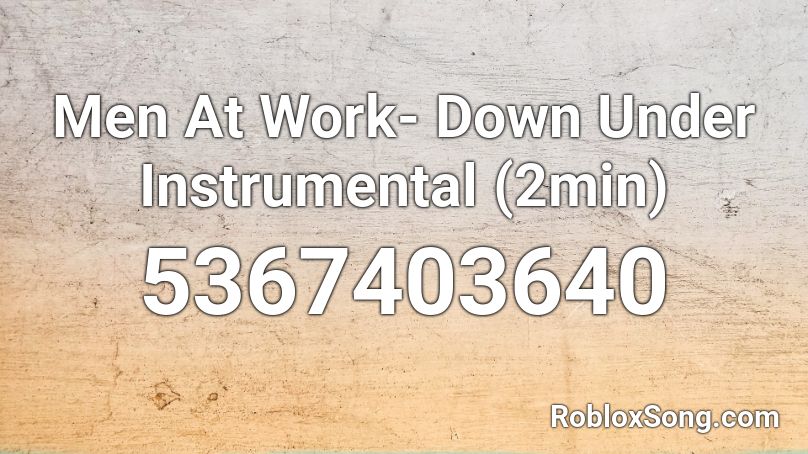 Men At Work- Down Under Instrumental (2min) Roblox ID