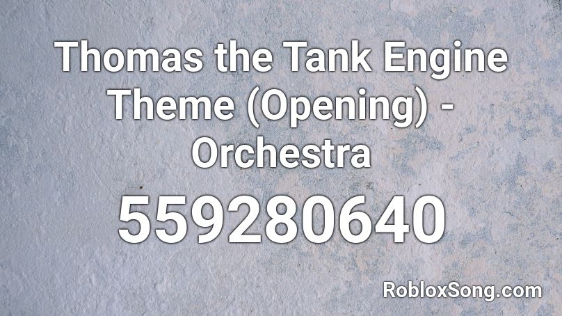 Thomas the Tank Engine Theme (Opening) - Orchestra Roblox ID