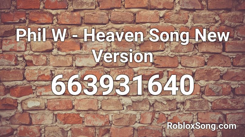 Phil W - Heaven Song New Version Roblox ID