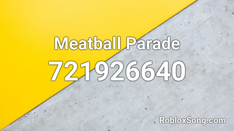 Meatball Parade Roblox ID