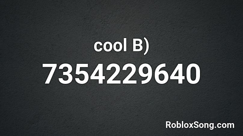 cool B) Roblox ID