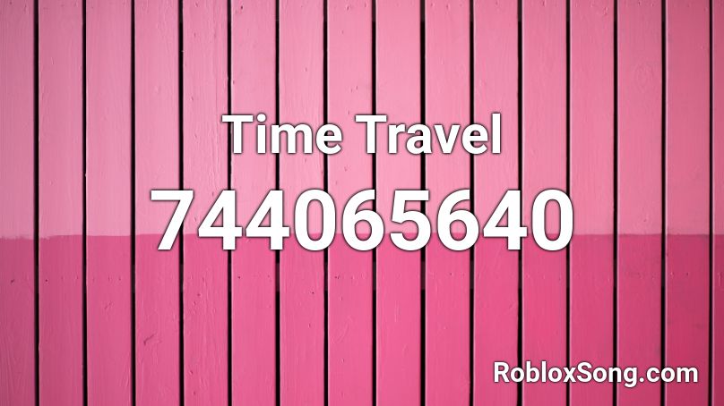 Time Travel Roblox Id Roblox Music Codes - dong codes for roblox see me fall