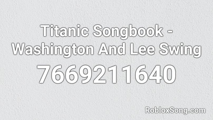 Titanic Songbook - Washington And Lee Swing Roblox ID