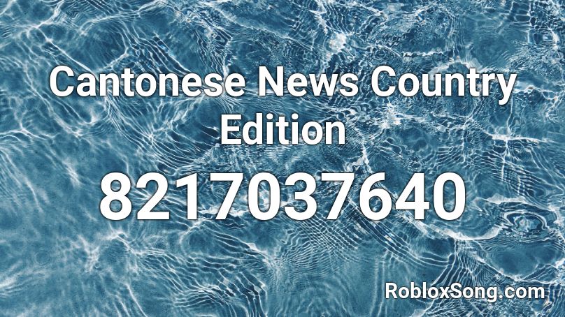 Cantonese News Country Edition Roblox ID