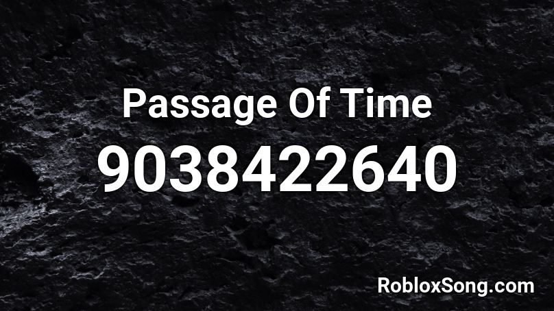 Passage Of Time Roblox ID