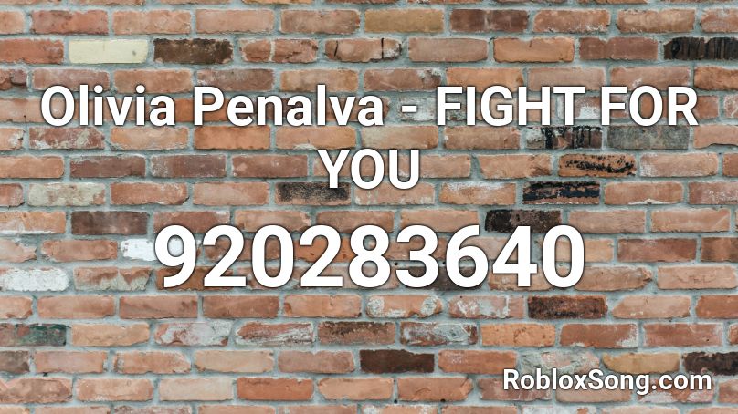 Olivia Penalva - FIGHT FOR YOU Roblox ID