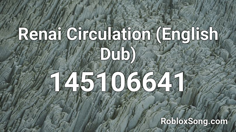 Renai Circulation (English Dub) Roblox ID