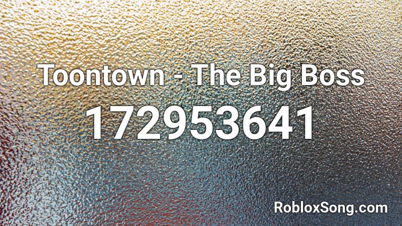 Toontown - The Big Boss Roblox ID
