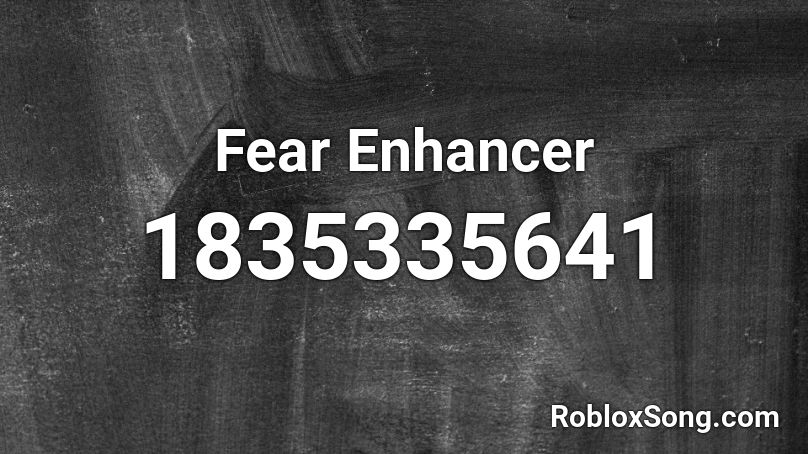 Fear Enhancer Roblox ID