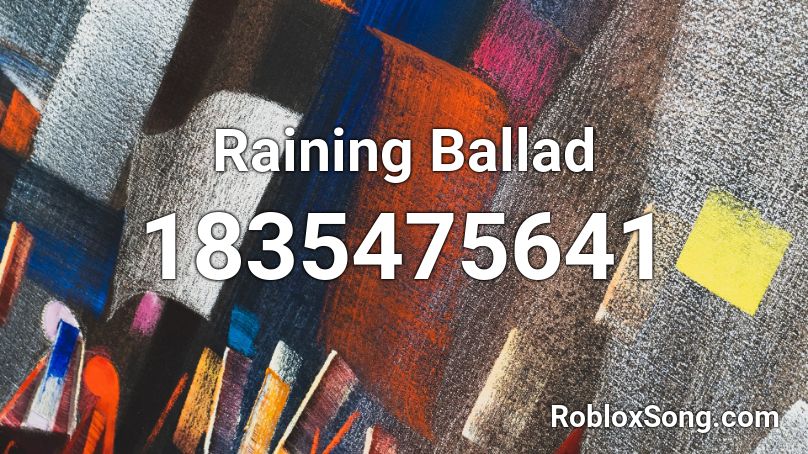 Raining Ballad Roblox ID