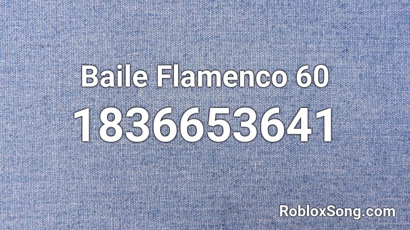 Baile Flamenco 60 Roblox ID