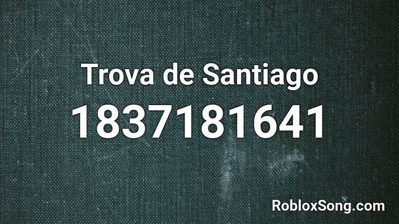 Trova de Santiago Roblox ID