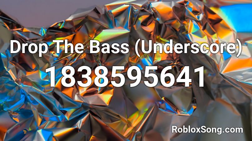 Drop The Bass (Underscore) Roblox ID