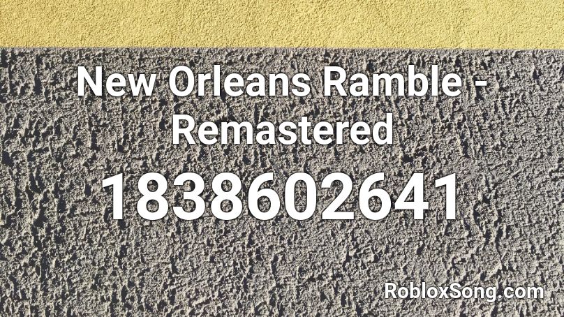 New Orleans Ramble - Remastered Roblox ID