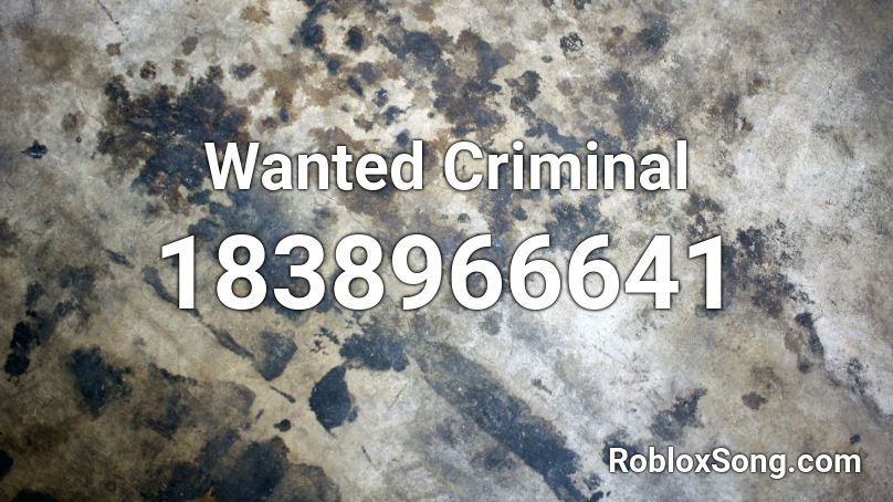 Wanted Criminal Roblox ID