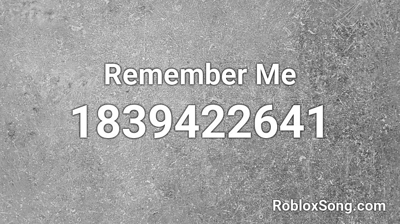 Remember Me Roblox ID