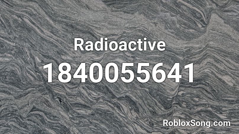 Radioactive Roblox ID