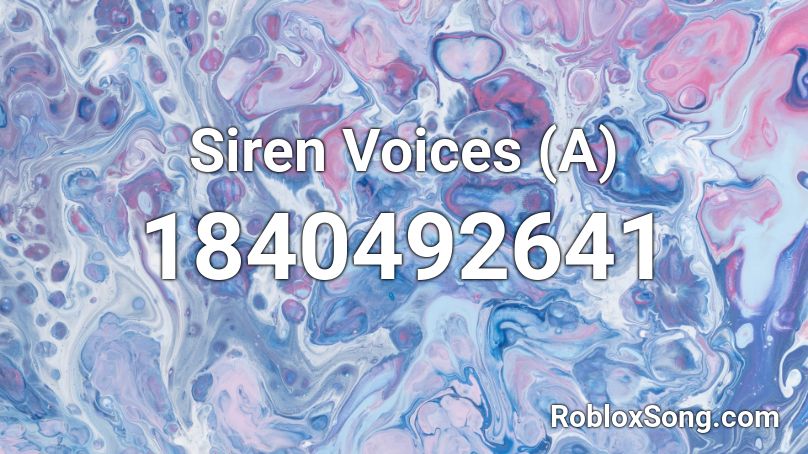 Siren Voices (A) Roblox ID