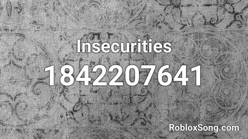 Insecurities Roblox ID