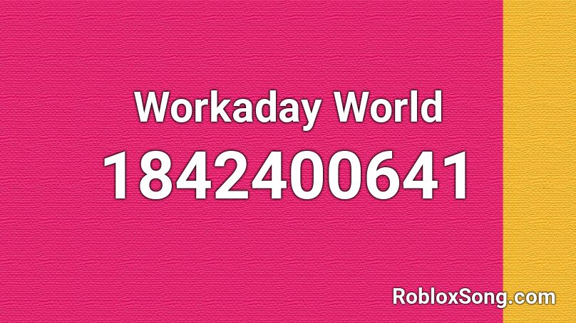 Workaday World Roblox ID