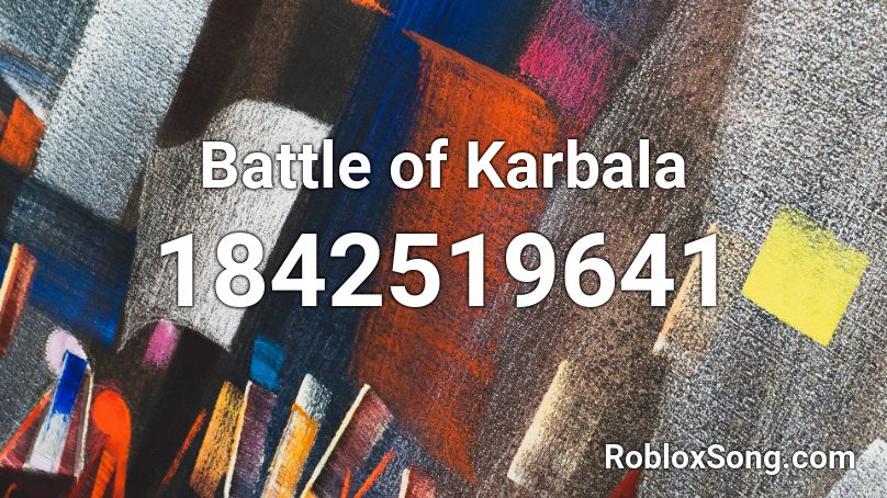 Battle of Karbala Roblox ID