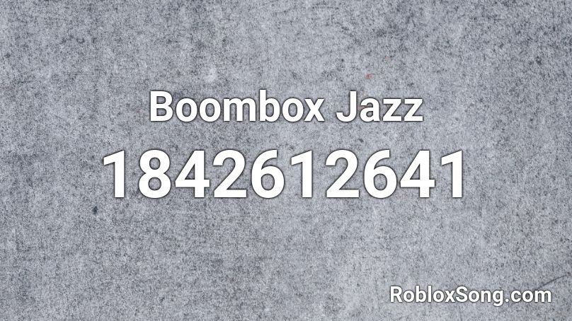 Boombox Jazz Roblox Id Roblox Music Codes