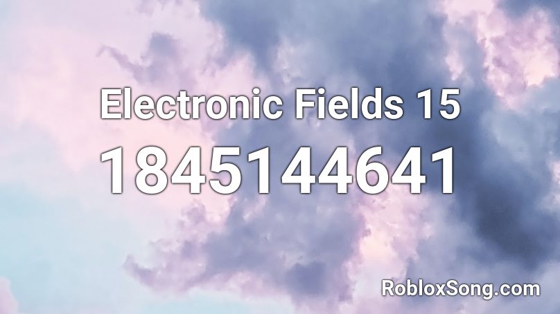 Electronic Fields 15 Roblox ID