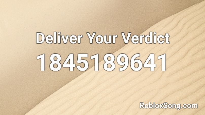 Deliver Your Verdict Roblox ID