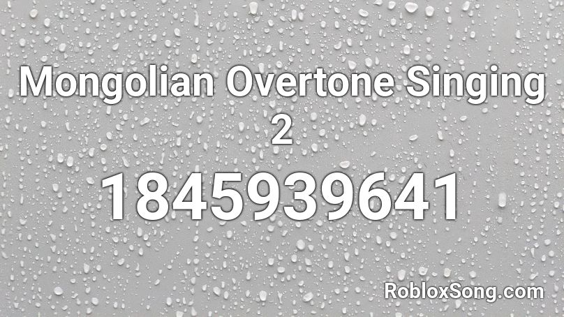 Mongolian Overtone Singing 2 Roblox ID