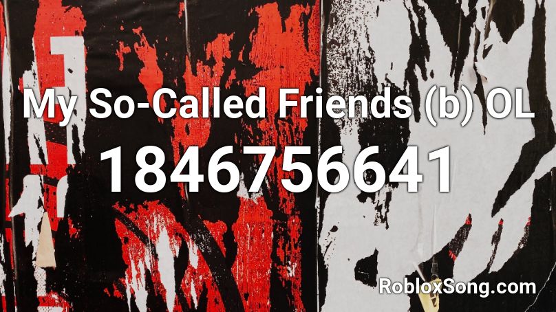My So-Called Friends (b) OL Roblox ID