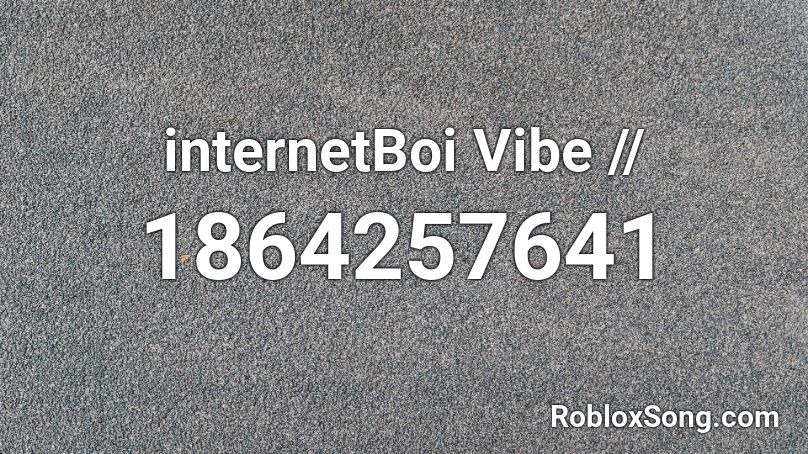 internetBoi Vibe // Roblox ID
